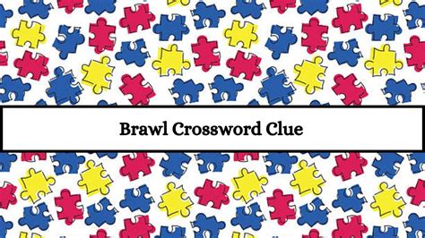 brawl crossword clue